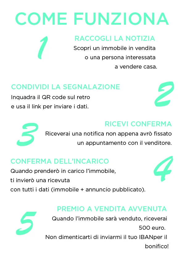 Pagina 3: come funziona in cinque passi. Raccogli la notizia, condividi la segnalazione, ricevi conferma dell'appuntamento, conferma dell'incarico con ricevuta, premio di 500 euro a vendita avvenuta.