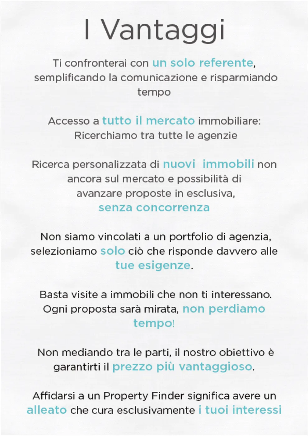 I vantaggi: un solo referente, tutto il mercato, immobili non ancora in vendita, visite mirate, prezzo più vantaggioso